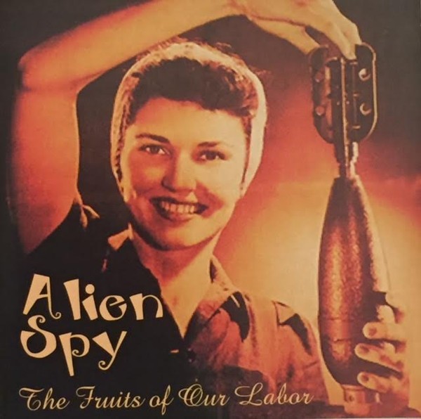 Alien Spy – The Fruits Of Our Labor (2022) CD Album
