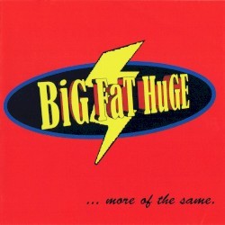 Big Fat Huge – …More Of The Same (2022) CD Album